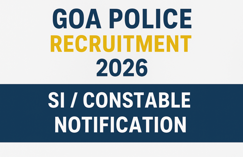 Goa Police Recruitment 2026 SI Constable Notification